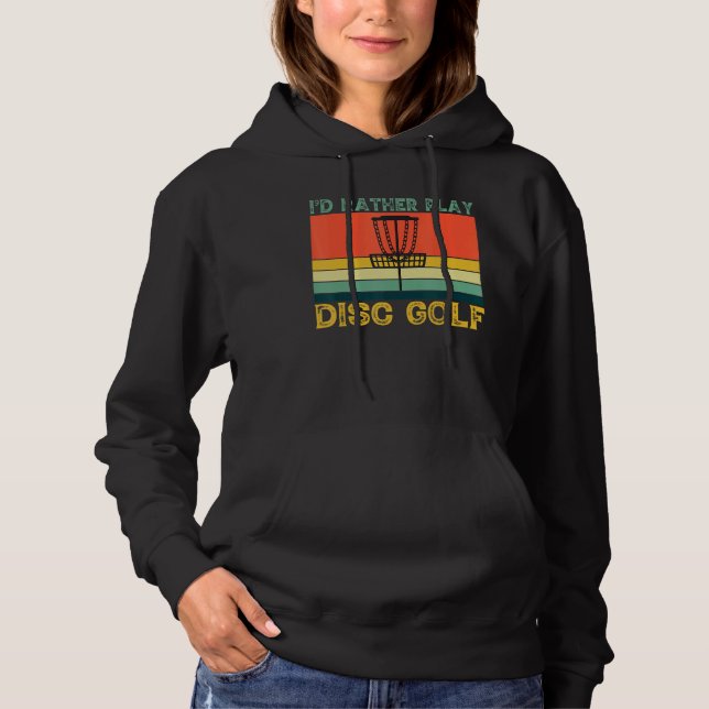 Id Rather Play Disc Golf Frolf Hoodie (Front)