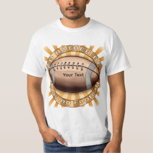 I'd Rather Play Football T-Shirt