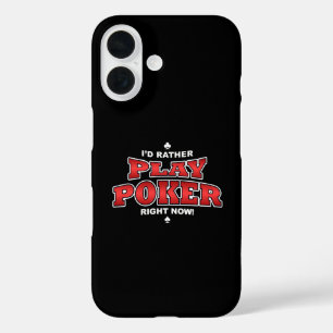 I'd Rather Play Poker Right Now iPhone 16 Case