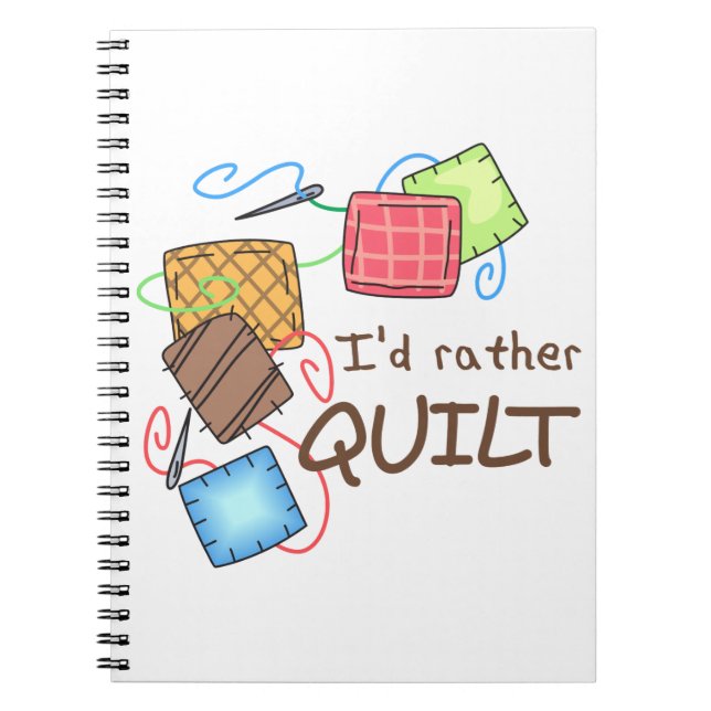 I'd Rather Quilt Notebook (Front)