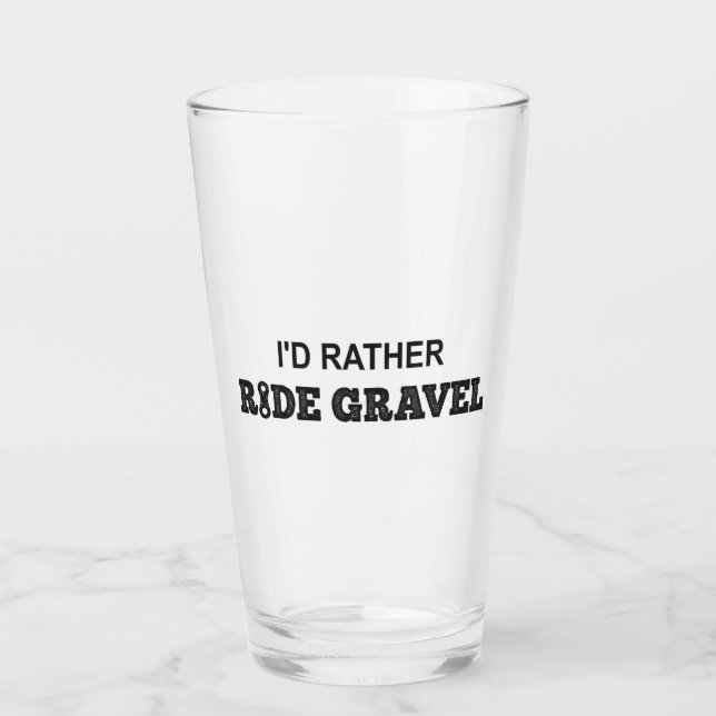 I'd Rather Ride Gravel Glass (Front)