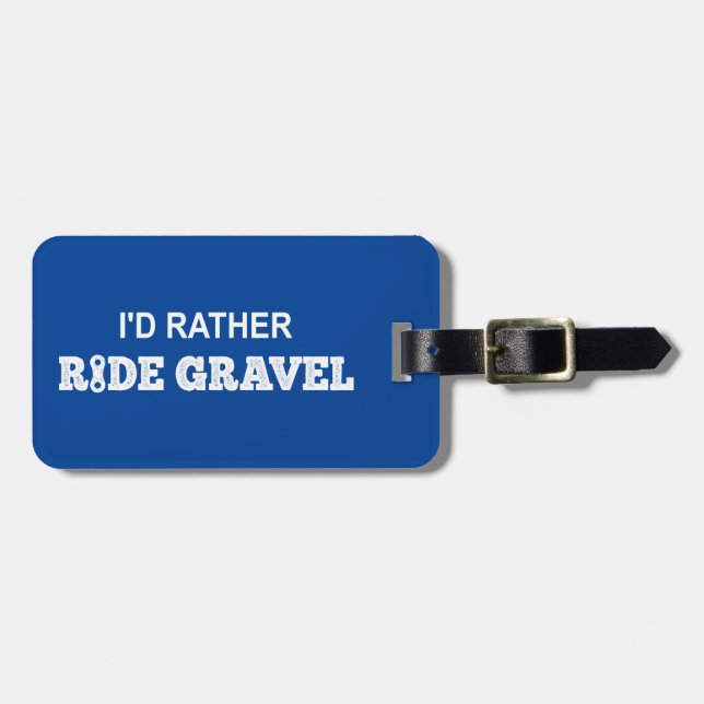I'd Rather Ride Gravel Luggage Tag (Front Horizontal)
