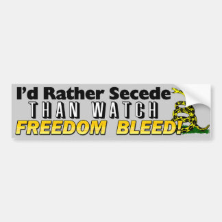 I'd Rather Secede! Bumper Sticker