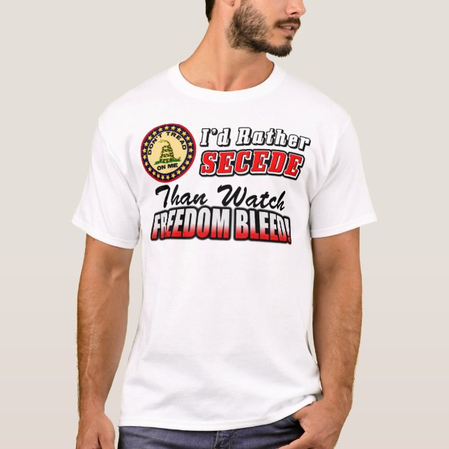 I'd Rather Secede! T-Shirt (Front)