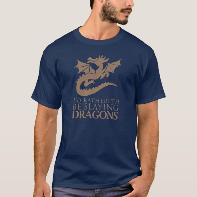 I'd Rathereth Be Slaying Dragons T-Shirt (Front)