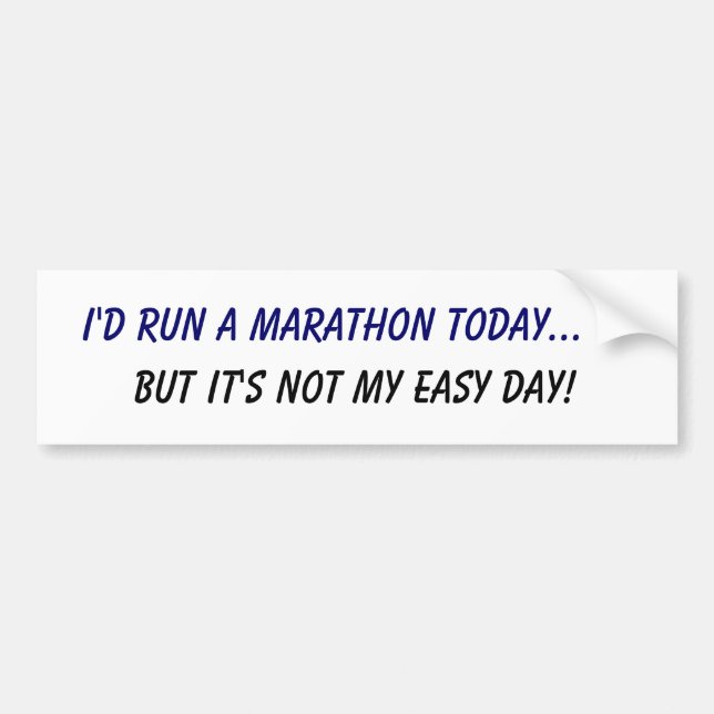 I'd run a marathon... but it's not my easy day! bumper sticker (Front)