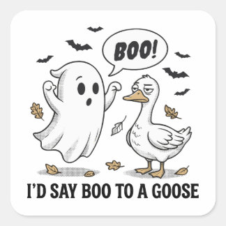 I'd Say Boo To A Goose – Funny Halloween Square Sticker
