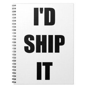 I'd Ship It Notebook