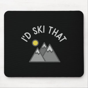 I'd Ski That Funny Skier Skiing Gift Mouse Pad