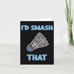 I'd Smash That Funny Badminton Card