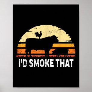 Id Smoke That Barbecue Grilling Bbq Smoker Lover G Poster
