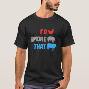 I'd Smoke That, BBQ Memorial Day Grilling Meat Smo T-Shirt