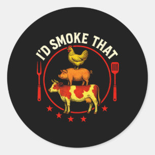 I'd Smoke That - Bbq Pitmaster Cow Pig Chicken  Classic Round Sticker