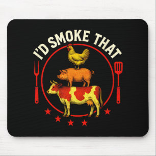 I'd Smoke That - Bbq Pitmaster Cow Pig Chicken  Mouse Pad