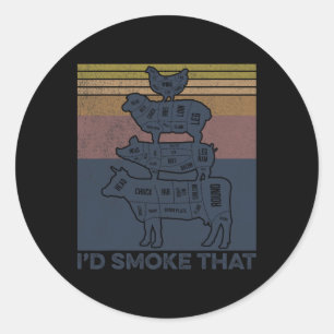 I'd Smoke That Beef Pork Chicken Butcher Cut Funny Classic Round Sticker