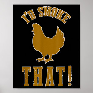 Id Smoke That Chicken Funny Bbq Smoker Grilling Ba Poster