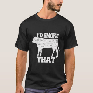 I'D Smoke That Coal Grilling Steak Cooking Beef Ro T-Shirt