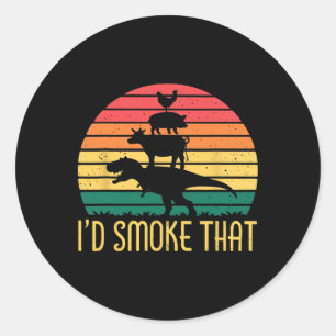I'd Smoke That Dinosaur Grill Meat Barbecue Cookin Classic Round Sticker