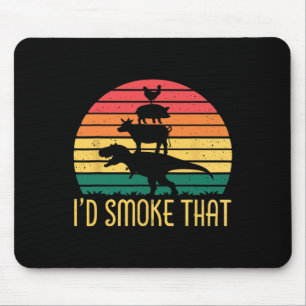 I'd Smoke That Dinosaur Grill Meat Barbecue Cookin Mouse Pad