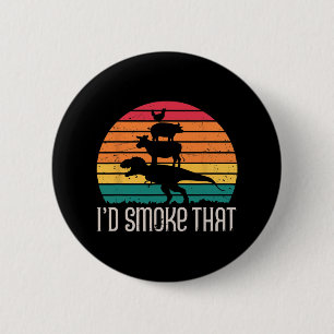 I'd Smoke That Dinosaurs Bbq Grilling Meat Animals 6 Cm Round Badge