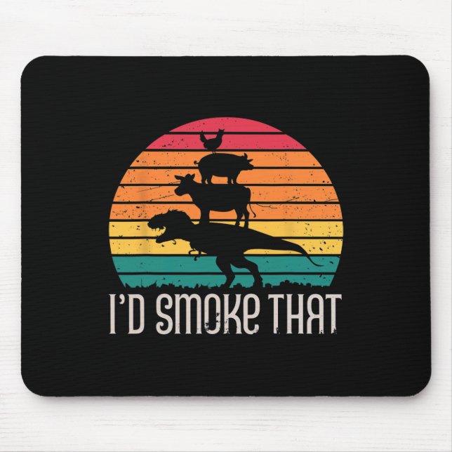I'd Smoke That Dinosaurs Bbq Grilling Meat Animals Mouse Pad (Front)