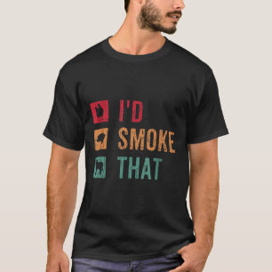 Id Smoke That Funny Barbeque Grilled Bbq Meat Love T-Shirt