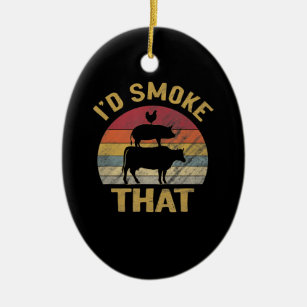 Id Smoke That Funny BBQ Meat Smoker Grill Gift Ceramic Ornament