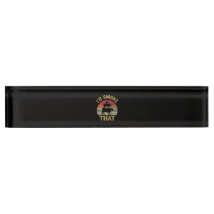 Id Smoke That Funny BBQ Meat Smoker Grill Gift Nameplate