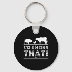 I'd Smoke That Funny Bbq Smoker Barbecue Pitmaster Key Ring