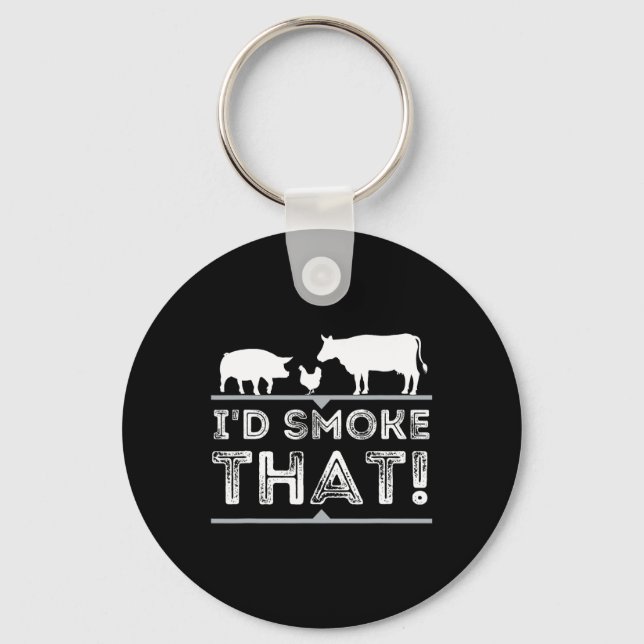 I'd Smoke That Funny Bbq Smoker Barbecue Pitmaster Key Ring (Front)