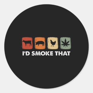Id Smoke That, Funny Meat Smoker  Classic Round Sticker