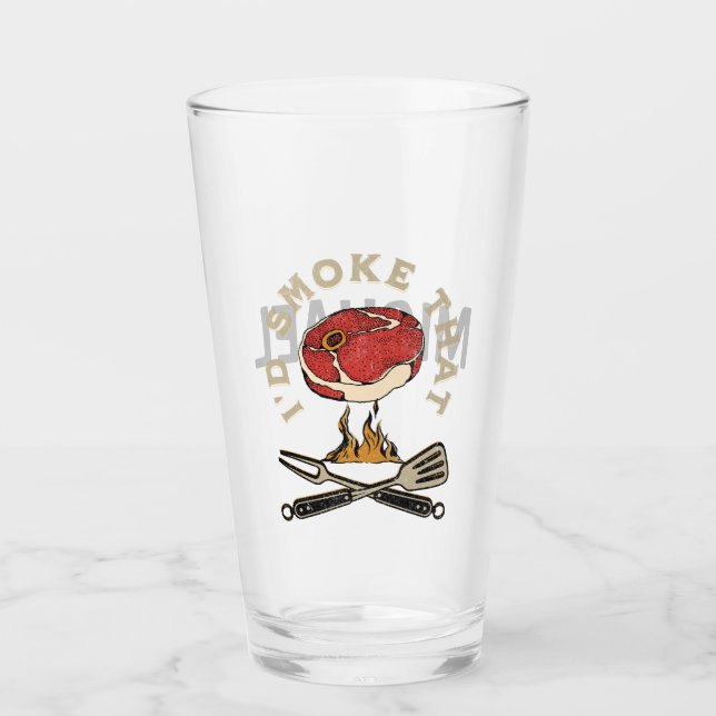 I'd smoke that glass (Front)