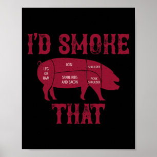 I'd Smoke That Pig Bbq Grilling Poster