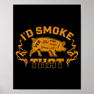 I'd smoke that pig grill bbq meat  poster