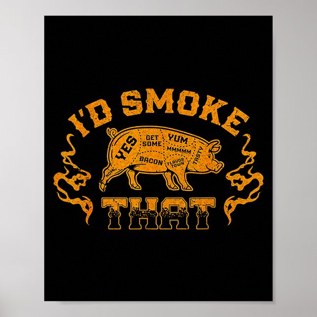 I'd smoke that pig grill bbq meat  poster (Front)