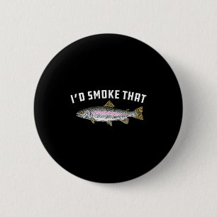I'd smoke that_ rainbow trout fish - bbq barbecue 6 cm round badge