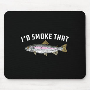 I'd smoke that_ rainbow trout fish - bbq barbecue mouse pad