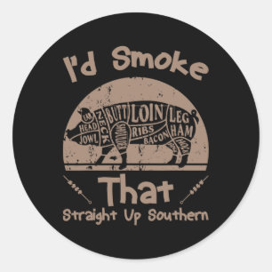 I'd Smoke That Straight Up Bbq Lover Southern Gril Classic Round Sticker