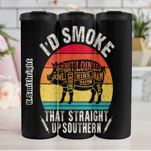 I'd Smoke That Straight Up Thermal Tumbler