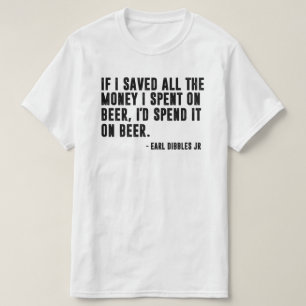 I'd Spend It On Beer Funny Saying T-Shirt