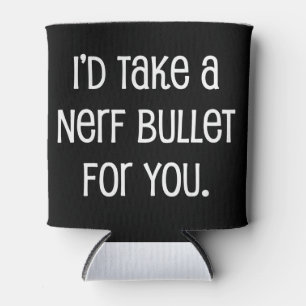 I'd Take a Bullet For You Can Cooler