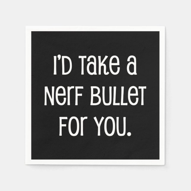 I'd Take a Bullet For You Napkin (Front)
