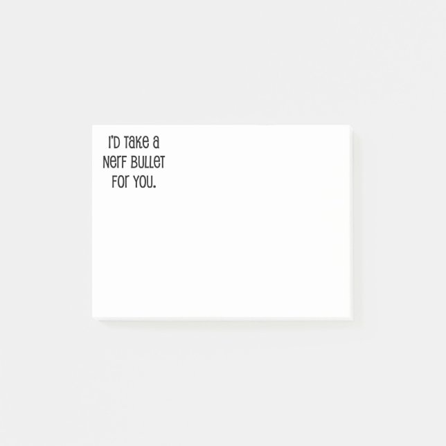 I'd Take a Bullet For You Post-it Notes (Front)