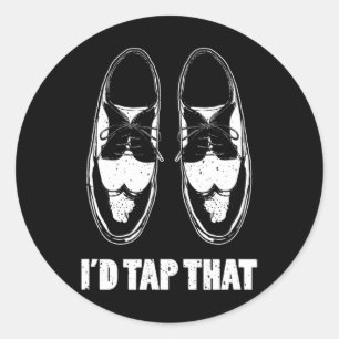 I'd Tap That Dance Shoes Classic Round Sticker