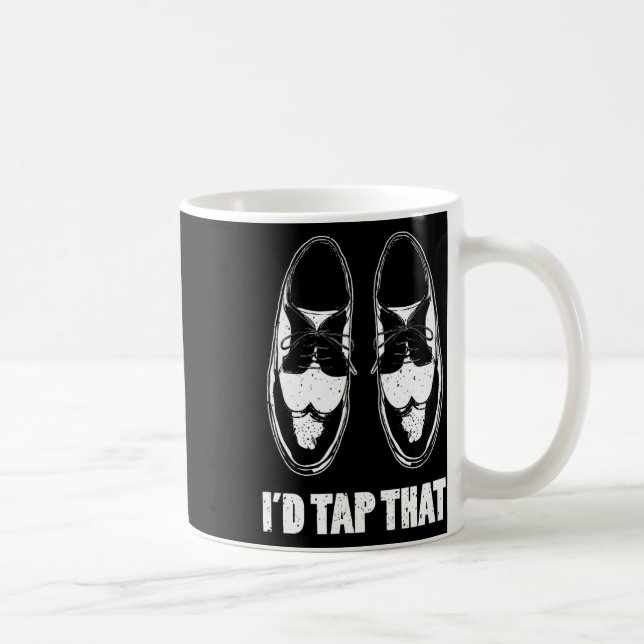 I'd Tap That Dance Shoes  Coffee Mug (Right)