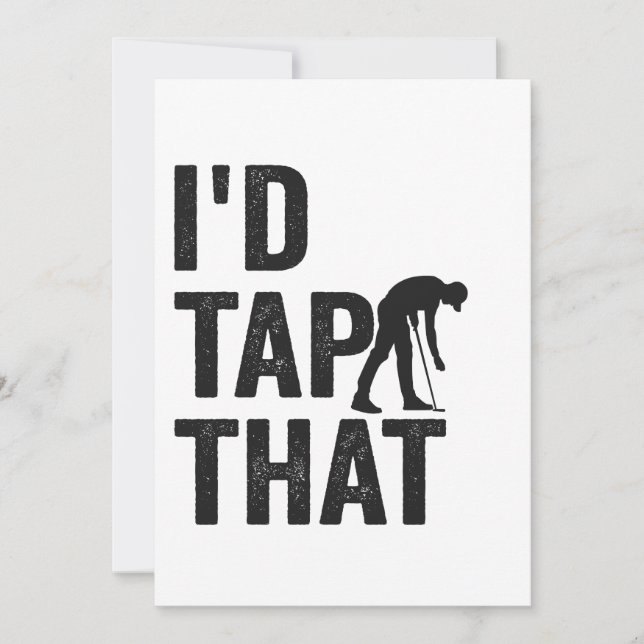 I'd Tap That Funny Golf Sport Golfing Lover Gift Invitation (Front)