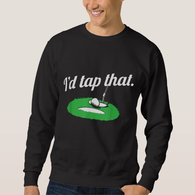 I'd Tap That Funny Golf Vintage Sweatshirt (Front)