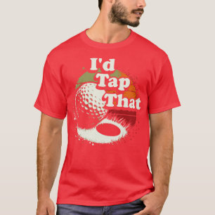 Id Tap That Golf Funny Humour T-Shirt