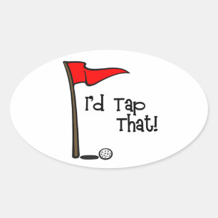 I'd Tap That - Golf Oval Sticker