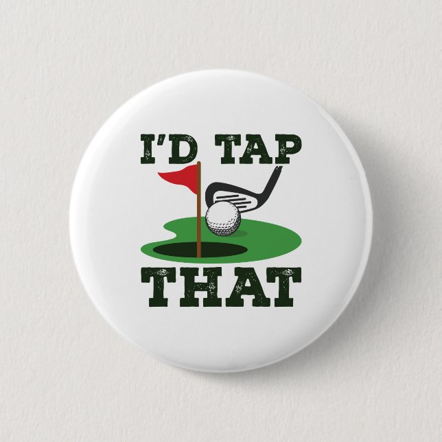 I'd Tap That Golf Putting 6 Cm Round Badge (Front)
